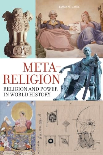 Meta-religion : religion and power in world history; James W. Laine; 2014