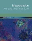 Metacreation : art and artificial life; Mitchell Whitelaw; 2004