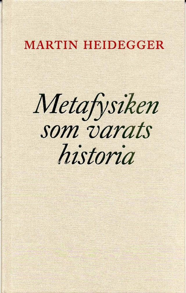 Metafysiken som varats historia; Martin Heidegger; 1998