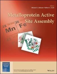 Metalloprotein Active Site Assembly; Michael K. Johnson, Robert A. Scott; 2017