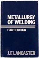Metallurgy of welding; John Frederick Lancaster; 1987