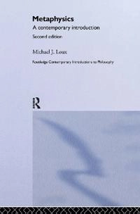 Metaphysics : a contemporary introduction; Michael J. Loux; 2002