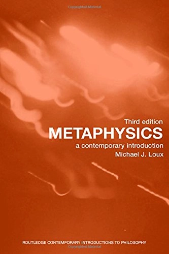 Metaphysics : a contemporary introduction; Michael J. Loux; 2006