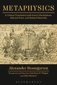 Metaphysics : a critical translation with Kant's elucidations, selected notes and related materials; Alexander Gottlieb Baumgarten; 2013