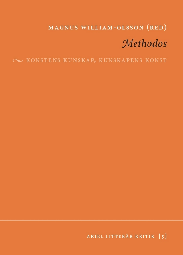 Methodos : konstens kunskap, kunskapens konst; William-Olsson Magnus, Ouzounidis Christina, Hjertström Lappalainen Jonna, Håfström Jan, Persson Mats; 2014