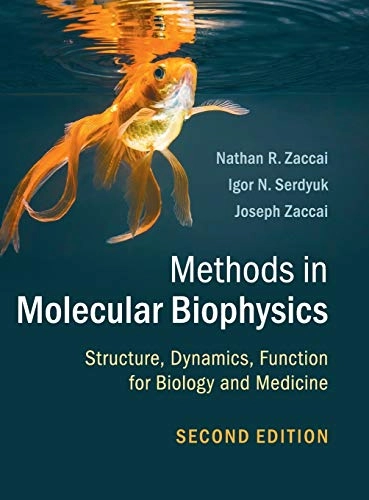 Methods in molecular biophysics : structure, dynamics, function for biology and medicine; Igor N. Serdyuk; 2017