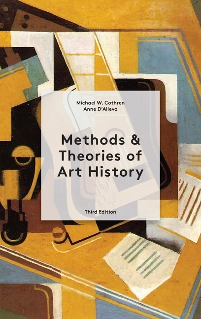 Methods & Theories Of Art History; Michael Cothren Anne D'Alleva; 2021