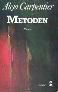 Metoden : [roman]; Alejo Carpentier; 1979