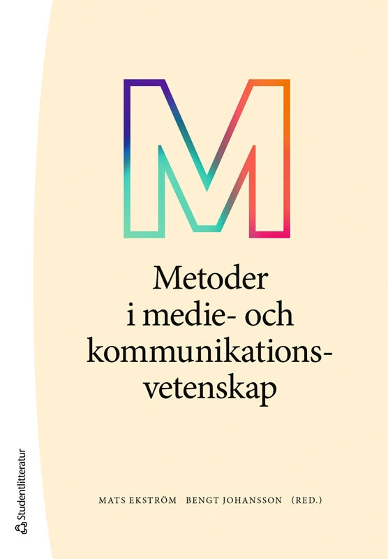 Metoder i medie- och kommunikationsvetenskap; Mats Ekström, Bengt Johansson, Stina Bengtsson, Peter Berglez, Göran Eriksson, Michael Karlsson, Lame M. Kenalemang, Sebastian Lundmark, Amanda Ramsälv, Jakob Svensson, Orla Vigsø, Oscar Westlund, Mathilda Åkerlund; 2025