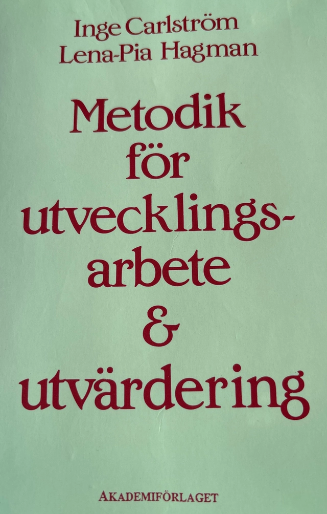 Metodik för utvecklingsarbete & utvärdering; Inge Carlström; 1992