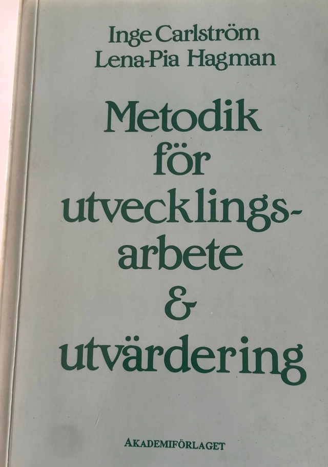 Metodik för utvecklingsarbete & utvärdering; Inge Carlström, Lena-Pia Carlström; 1995