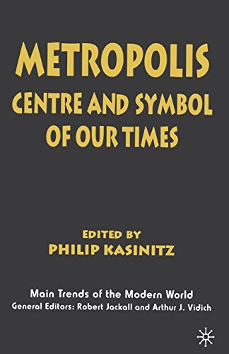 Metropolis : centre and symbol of our times; Philip Kasinitz; 1995