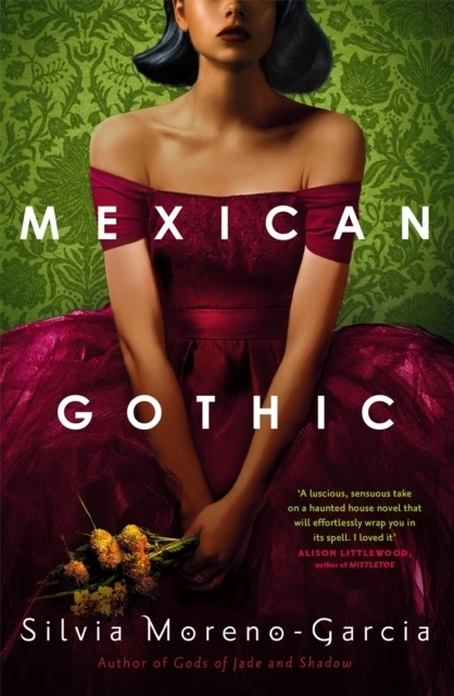 Mexican Gothic; Silvia Moreno-Garcia; 2021