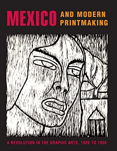Mexico and modern printmaking : a revolution in the graphic arts, 1920-50; John W. Ittmann, Innis H. Shoemaker, James. Wechsler, Lyle W. Williams; 2007