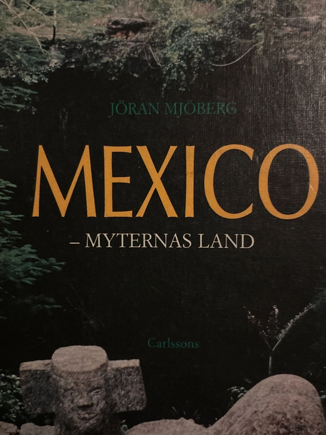 Mexico : myternas land; Jöran Mjöberg; 1989