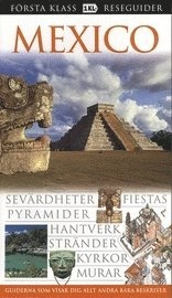 Mexico : sevärdheter, fiestas, pyramider, hantverk, stränder, kyrkor, murar; Nick Caistor; 2006