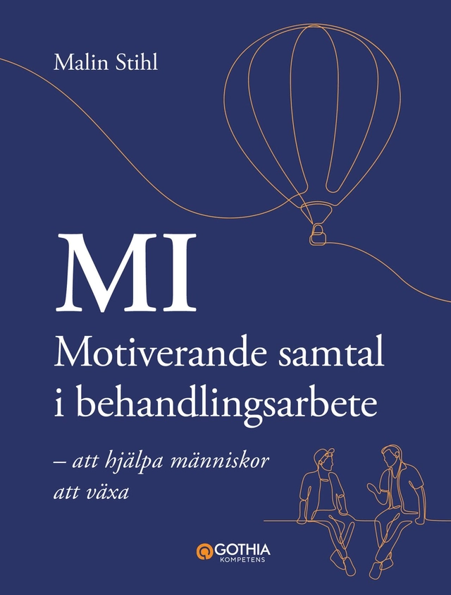 MI – Motiverande samtal i behandlingsarbete : att hjälpa människor att växa; Malin Stihl; 2025
