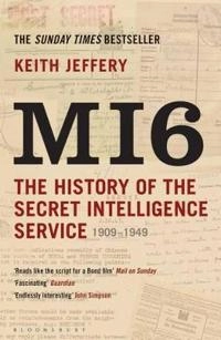 MI6 : the history of the Secret Intelligence Service, 1909-1949; Keith Jeffery; 2011