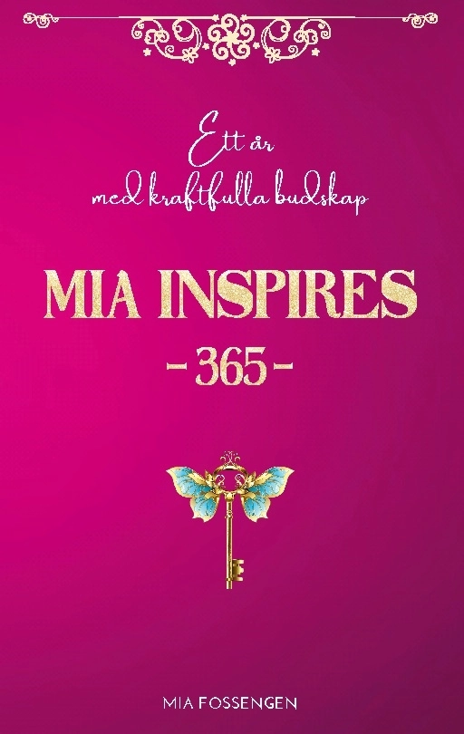MIA Inspires 365 : ett år med kraftfulla budskap; Mia Fossengen; 2023