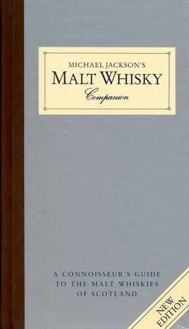 Michael Jackson's malt whisky companion : a connoisseur's guide to the malt whiskies of Scotland; Michael Jackson; 1991