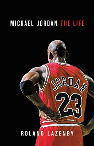 Michael Jordan : the life; Roland Lazenby; 2014