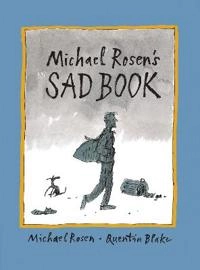 Michael Rosen's sad book; Michael Rosen; 2011