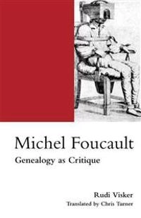 Michel Foucault : genealogy as critique; Rudi Visker; 1995