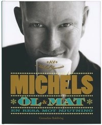 Michels öl & mat : en resa mot njutning; Michel Jamais; 2006