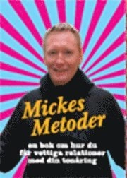 Mickes metoder : handbok för föräldrar om tonårsliv, droger och brott : allt jag lärde mig som ungdomspolis i city; Michael Lundh; 2006