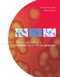 Microbiology : a photographic atlas for the laboratory; Steve K Alexander; 2001