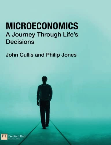 Microeconomics : a journey through life's decisions; John Cullis; 2009