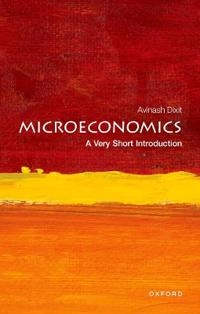 Microeconomics : a very short introduction; Avinash K. Dixit; 2014