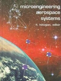 Microengineering Aerospace Systems; Henry Helvajian; 1999