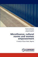 Microfinance, Cultural Norms and Women Empowerment; Frederick Koomson, Francis Enu-Kwesi, Margaret Fadehan; 2012