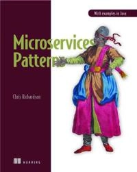 Microservices patterns : with examples in Java; Chris Richardson; 2019