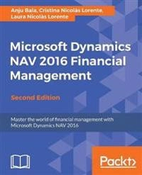 Microsoft Dynamics NAV 2016 Financial Management [Elektronisk resurs]; Anju Bala, Cristina Nicolas Lorente, Laura Nicolas Lorente; 2017