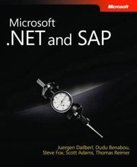 Microsoft .NET and SAP; "Juergen Daiberl, Dudu Benabou, Steve Fox, Scott Adams; 2009