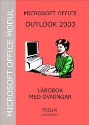 Microsoft Outlook 2003 - Lärobok med övningar; Jan-Eric Thelin; 2006
