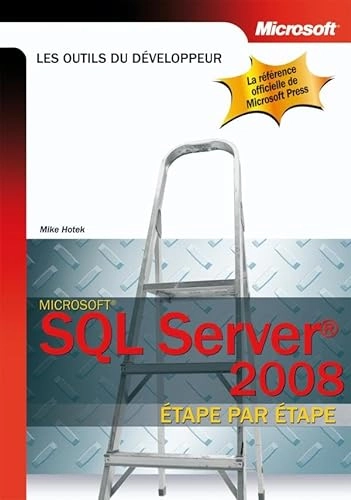 Microsoft SQL Server 2008 étape par étapeLes Outils du développeur, ISSN 1951-3399Étape par étape; Mike Hotek