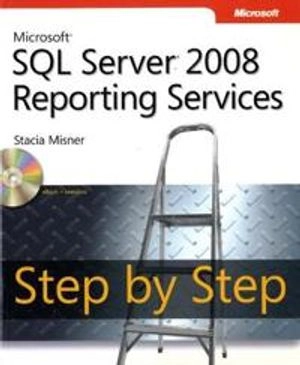 Microsoft SQL Server 2008 Reporting Services Step by Step; Stacia Misner; 2009