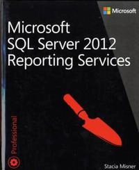 Microsoft SQL Server 2012 Reporting Services; Stacia Misner; 2013