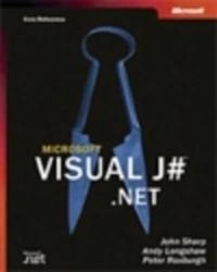 Microsoft Visual J# .NET (Core Reference); John Sharp, Andy Longshaw, Peter Roxburgh; 2002