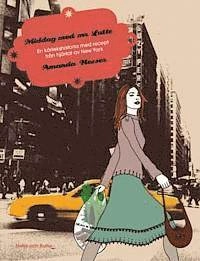 Middag med mr Latte : en kärlekshistoria med recept från hjärtat av New York; Amanda Hesser; 2006