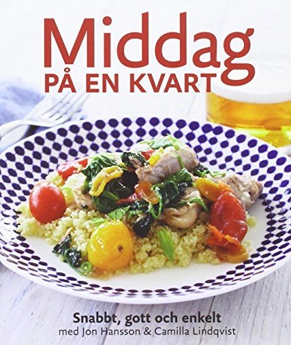 Middag på en kvart : snabbt, gott & enkelt; Jon Hansson; 2011