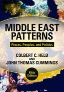 Middle East patterns places, peoples, and politics; Colbert C Held, John Thomas Cumming; 2010