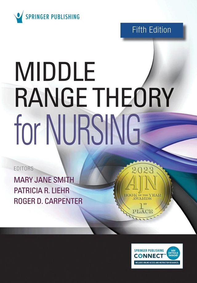 Middle Range Theory for Nursing; Mary Jane Smith, Patricia R. Liehr, Roger D. Carpenter; 2024