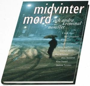 Midvintermord och andra kriminalnoveller; Marie-Anne Knutas, Andreas Nyberg, K. Arne Blom, Bo. Biarne Lagevi Treman; 2001