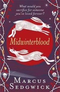 Midwinterblood; Marcus Sedgwick; 2011