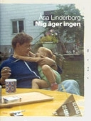 Mig äger ingen; Åsa Linderborg; 2007