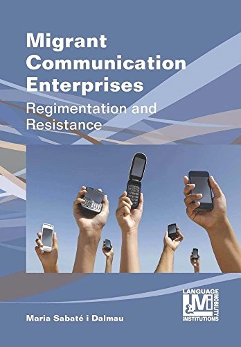 Migrant communication enterprises : regimentation and resistance; Maria Sabaté i Dalmau; 2014